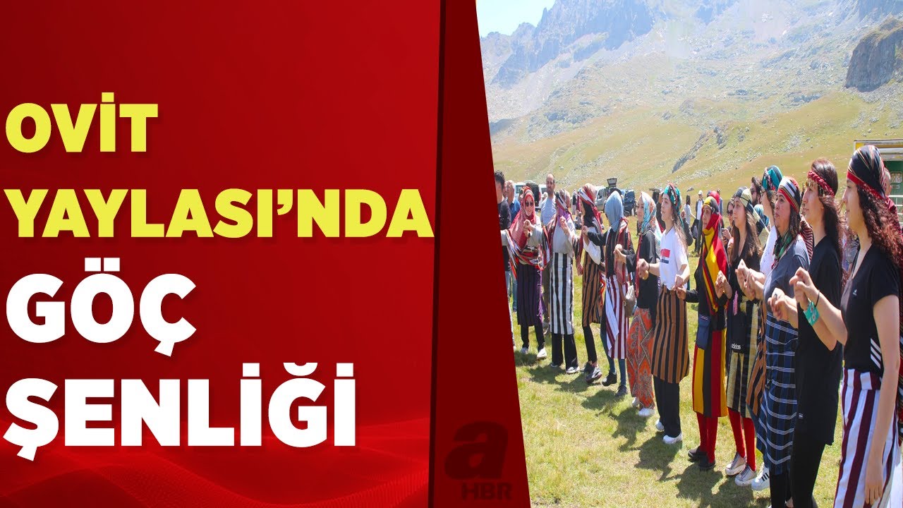Ovit Yaylası'nda göç şenliği başladı | A Haber