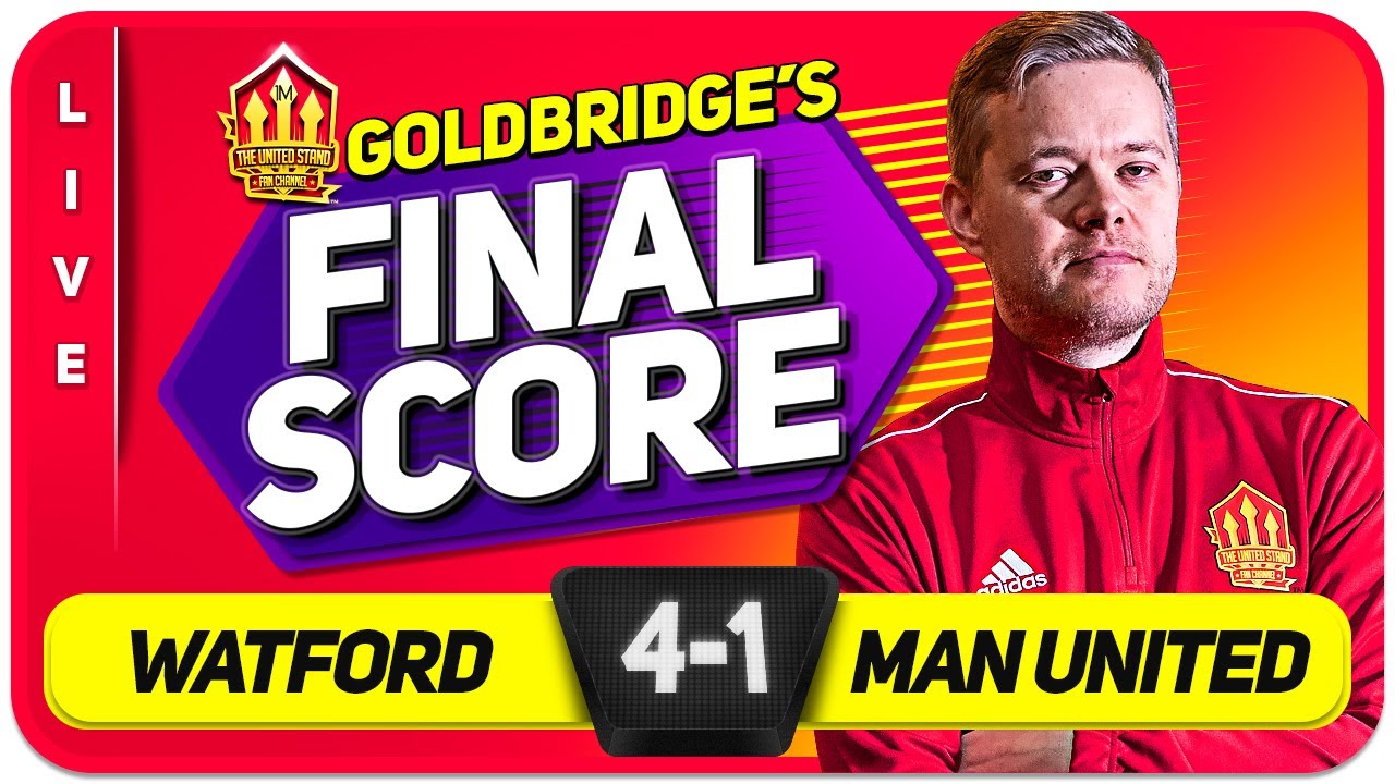 OLE OUT! GOLDBRIDGE! Watford 4-1 Manchester United  Match Reaction