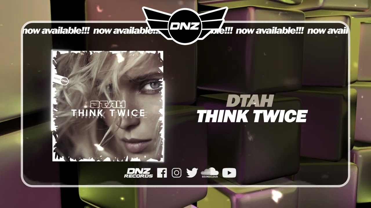 DNZF1626 // DTAH - THINK TWICE (Official Video DNZ Records)