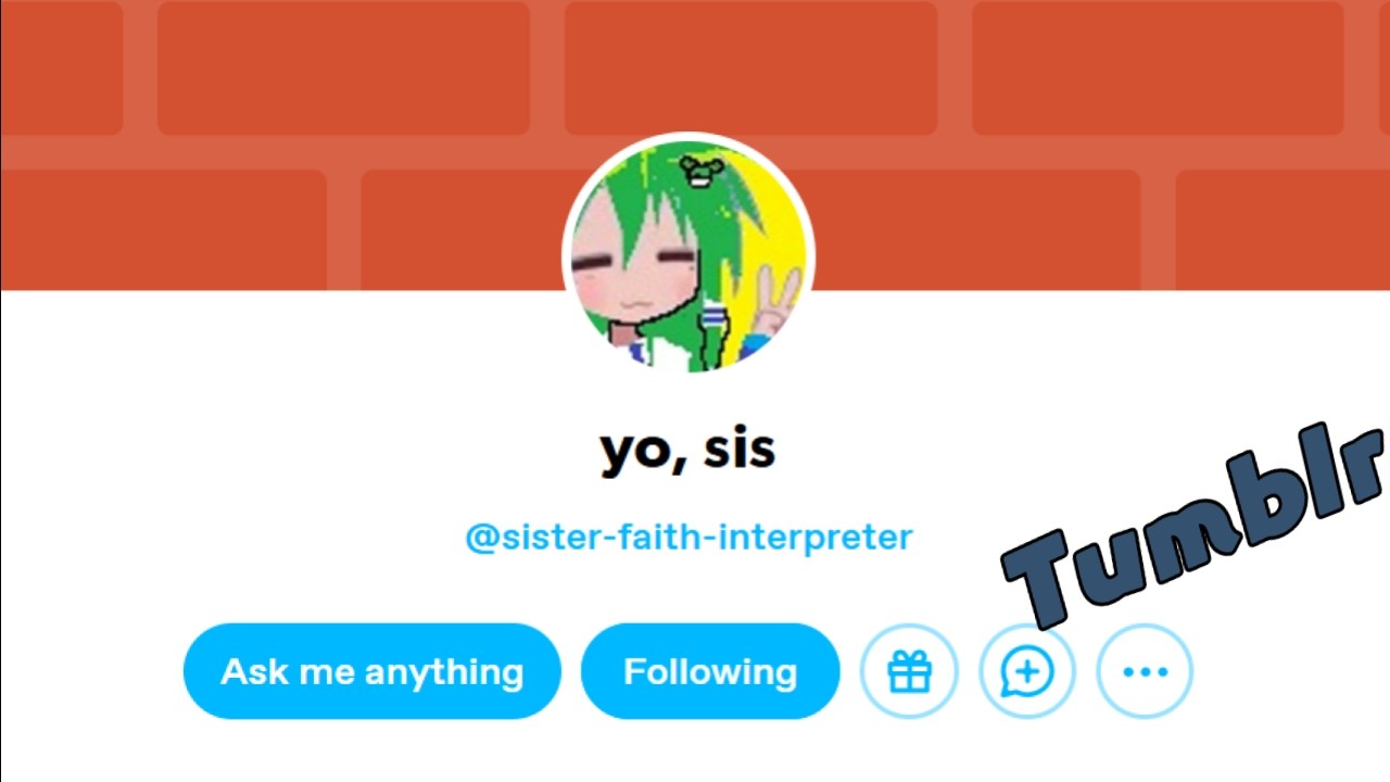 Sister-Faith-Interpreter, Tumblr Time 57