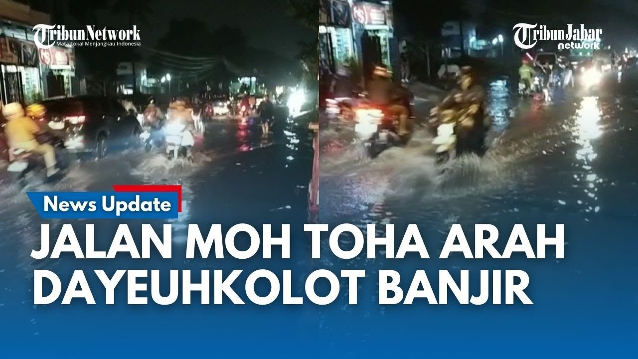🔵JALAN MOHAMAD TOHA ARAH DAYEUHKOLOT Kab Bandung Banjir, Kendaraan Padat Merayap : Air Masuk Rumah