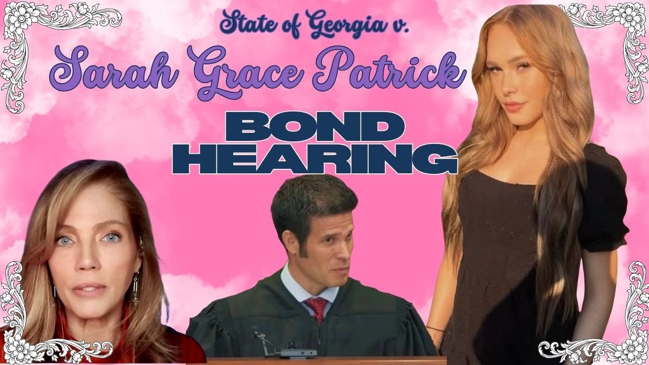 SARAH GRACE PATRICK Bond Hearing - 