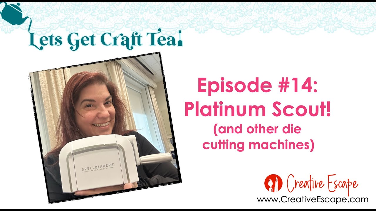 Let's spill the tea:  new Platinum Scout! (and other die cutting machines)