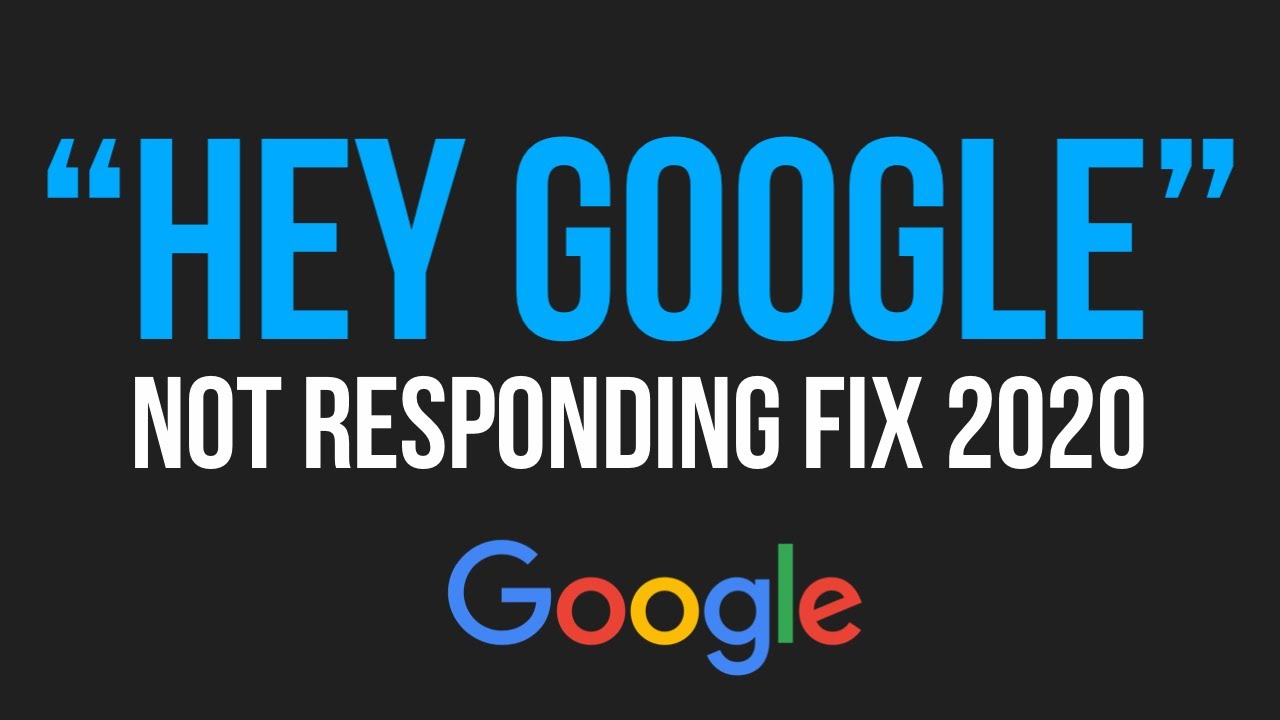 Hey Google not Responding - FIX 2020