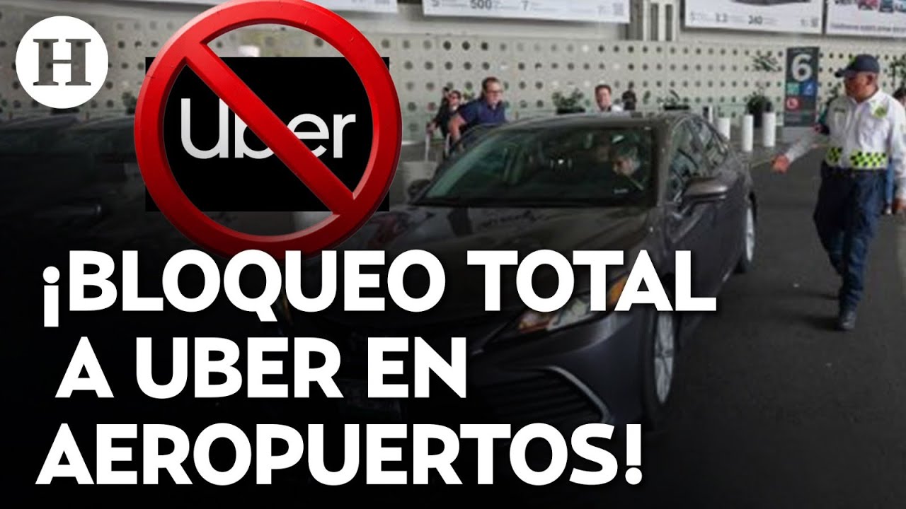 ¡Ni con amparo! Uber queda completamente fuera y no podrá operar en ningún aeropuerto del país