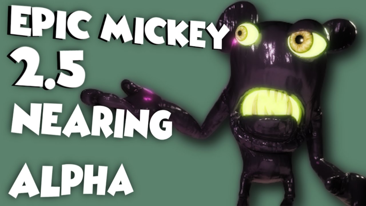 Epic Mickey 2.5 - Nearing Alpha