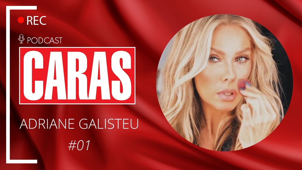 ADRIANE GALISTEU - PODCARAS #01