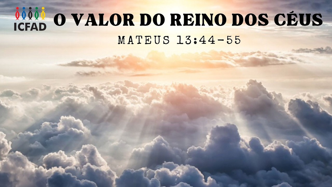 O valor do Reino dos Céus - Mt 13:44-55 | 15/02/2026