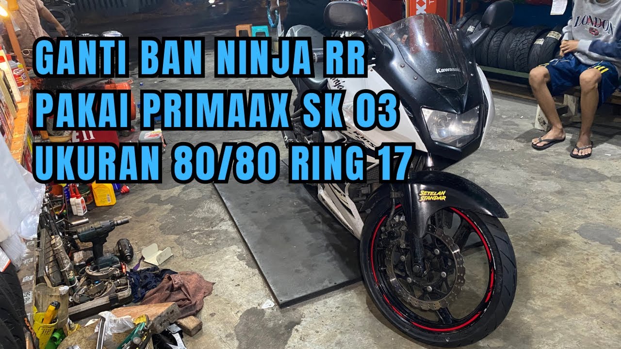 GANTI BAN NINJA RR PAKAI PRIMAAX SK 03 UKURAN 80/80 RING 17 DAN 90/80 RING 17 | DJOYOBAN