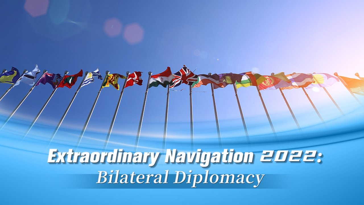 Extraordinary Navigation 2022: Bilateral Diplomacy