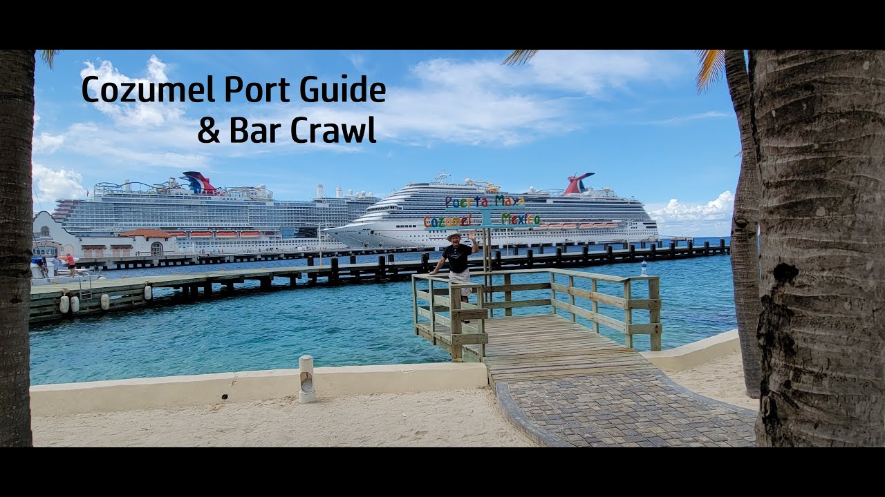 Cozumel Port Guide & Bar Crawl