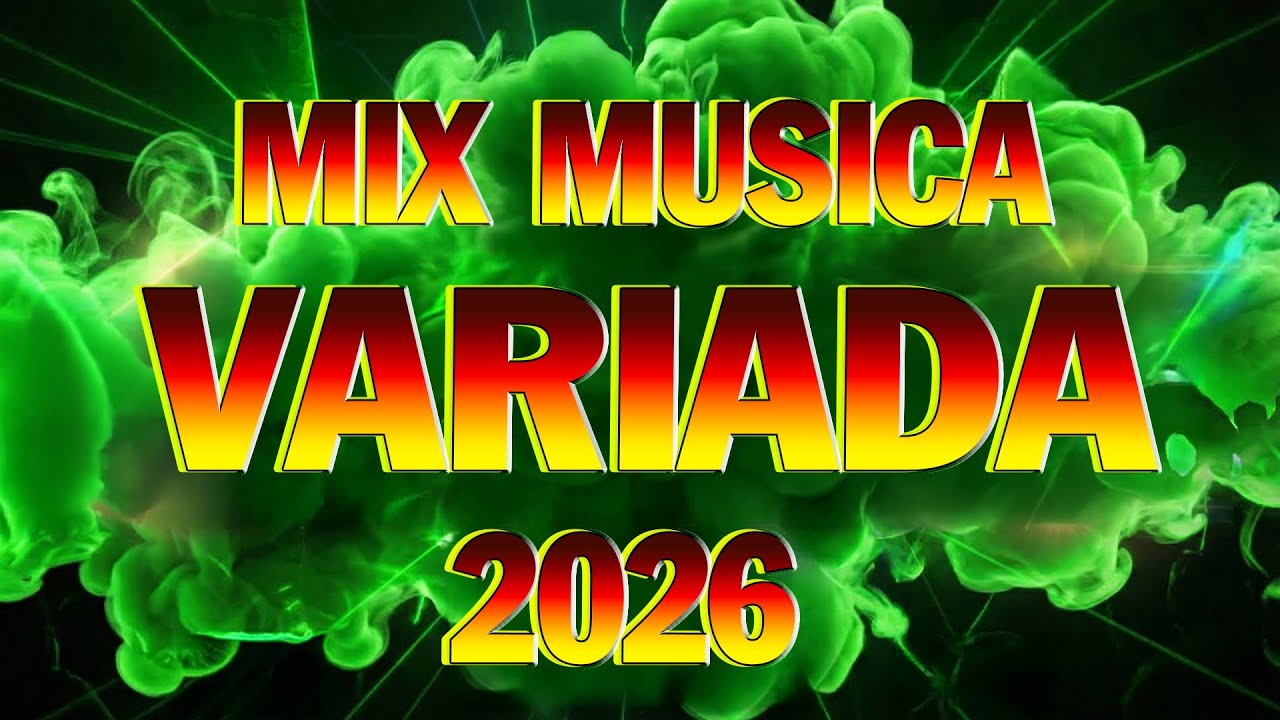 Mix Variado De Todo Un Poco 2026 🔅 Canciones Variadas Del Verano 2026 🔅 Mix Musica Variada 2026
