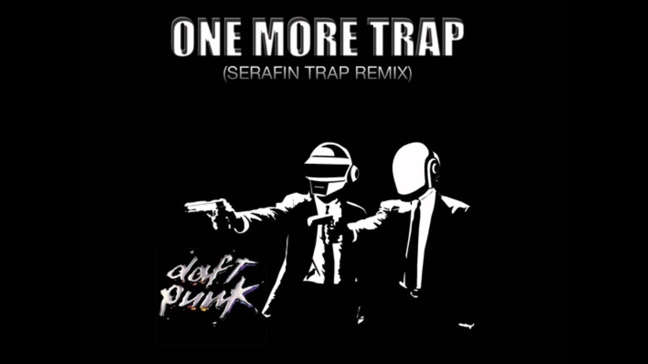 Daft Punk -- One More Trap (SERAFIN TRAP REMIX)