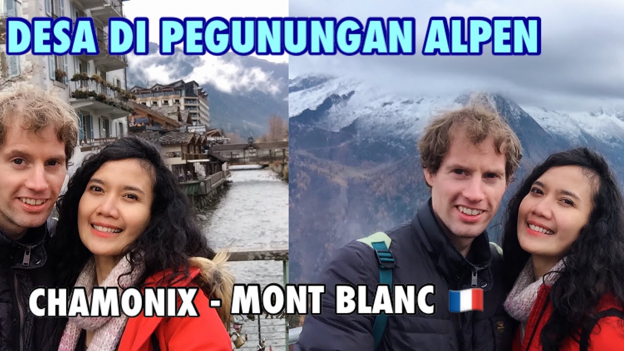 LIBURAN KE DESA DI PEGUNUNGAN ALPEN | MONT BLANC CHAMONIX DI PRANCIS