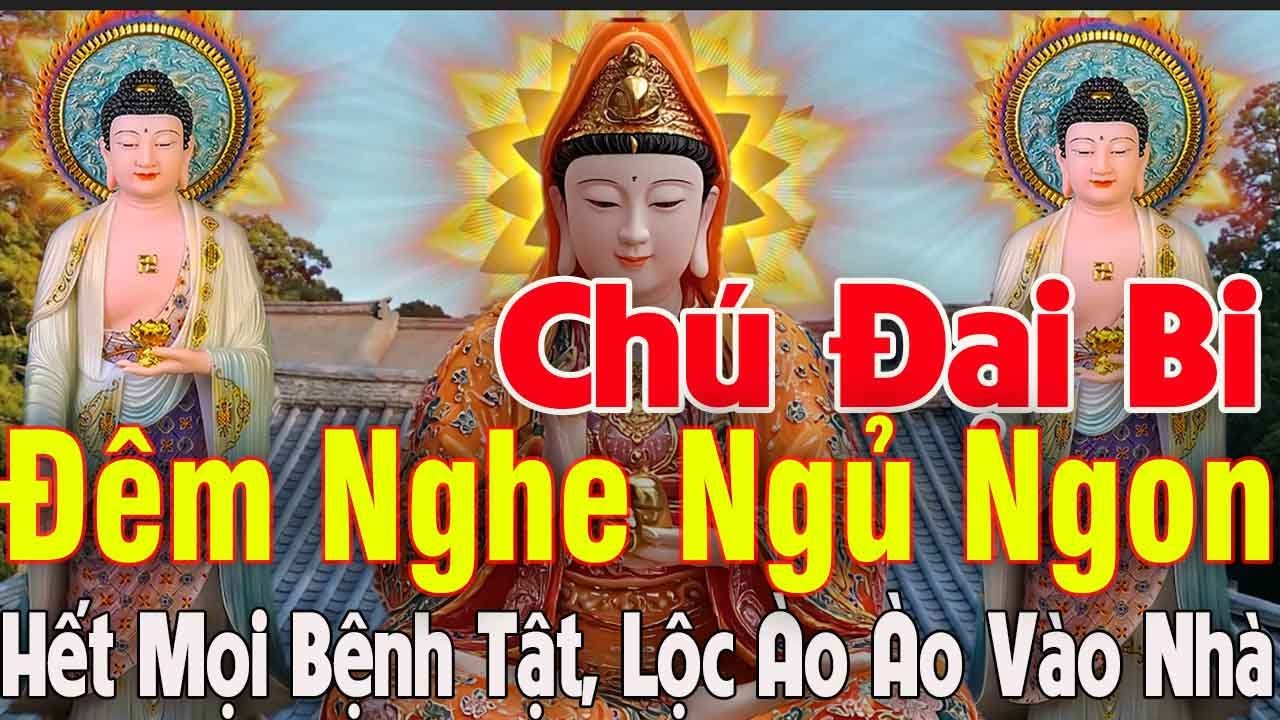 Mở Thần Chú Đại Bi 5 Biến Trong Nhà Tai Qua Nạn Khỏi Hết Mọi Bệnh Tật Lộc Ào Ào Vào Nhà