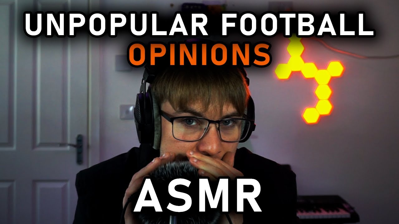 ASMR | Unpopular Footballing Opinions!! (whispered UK Accent!)