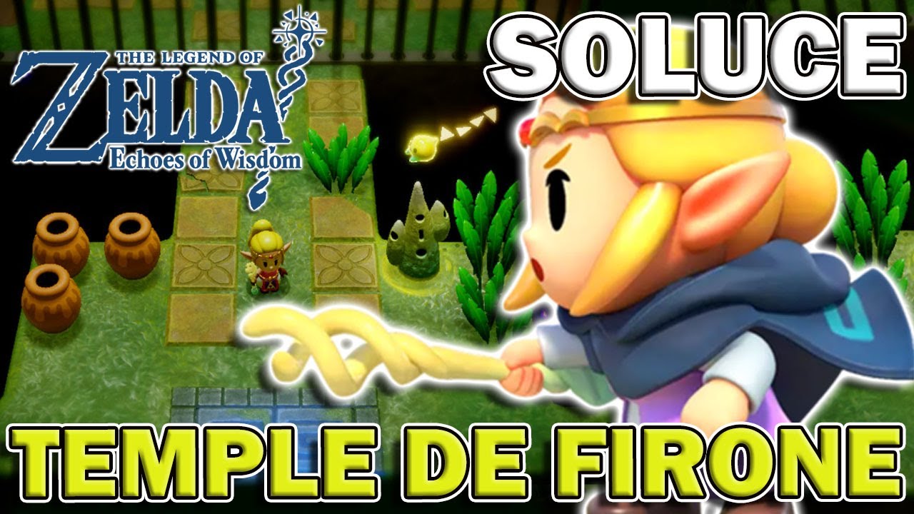 SOLUCE &ndash; LE TEMPLE DE FIRONE ( Coffre + Boss ) 100% | Zelda : Echoes of Wisdom