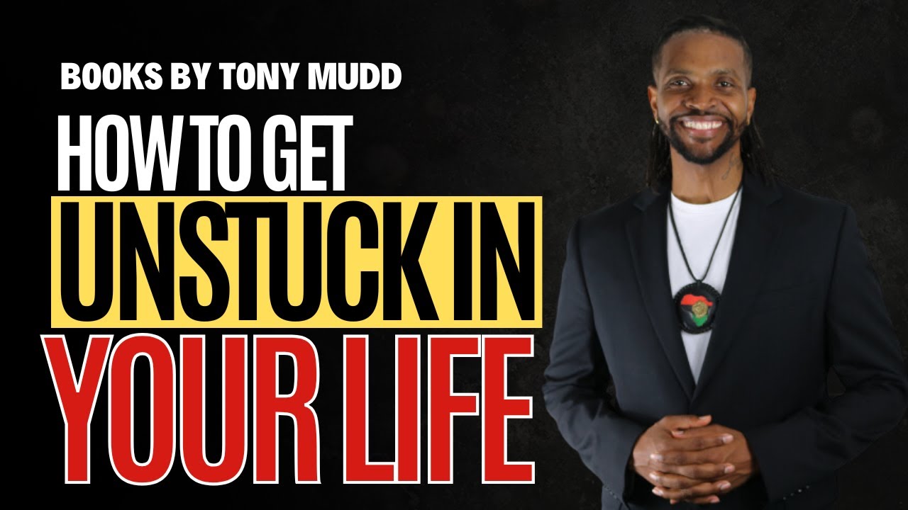 How to Get Unstuck and Achieve Personal Growth | Hosted By Tony Mudd | Episode 1: Season 1
