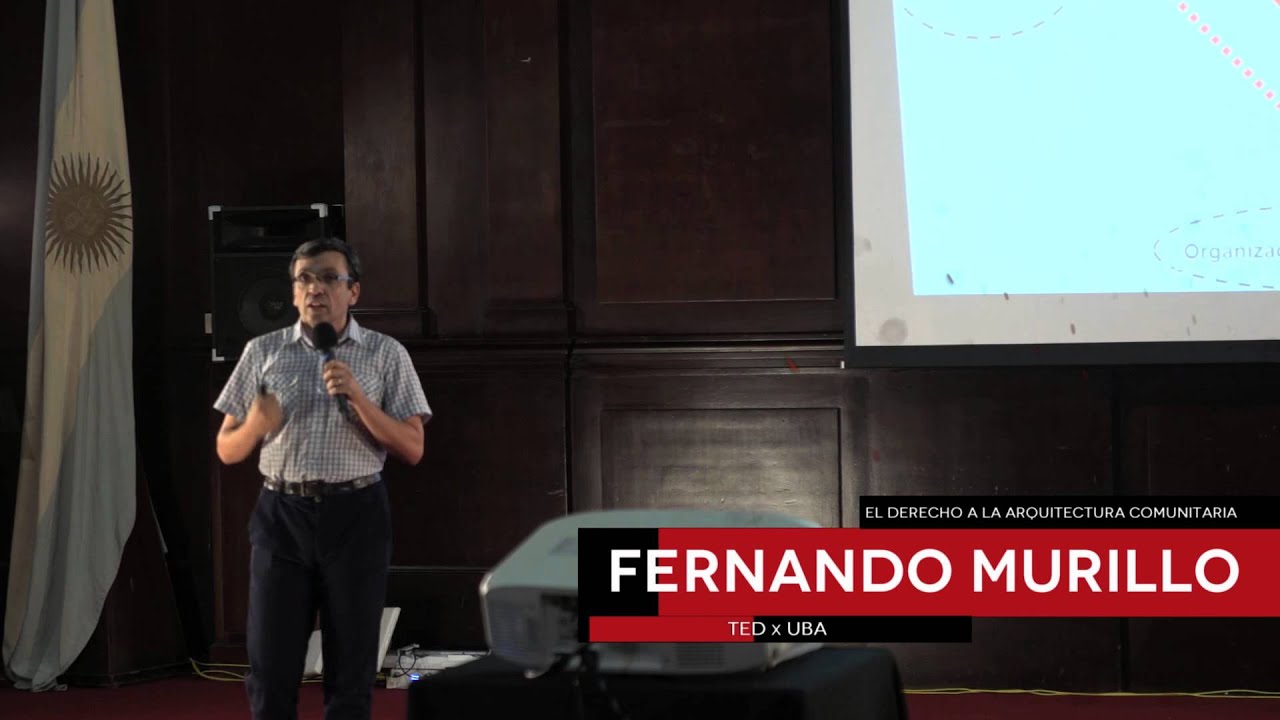 El derecho a la arquitectura comunitaria | Fernando Murillo | TEDxUBA
