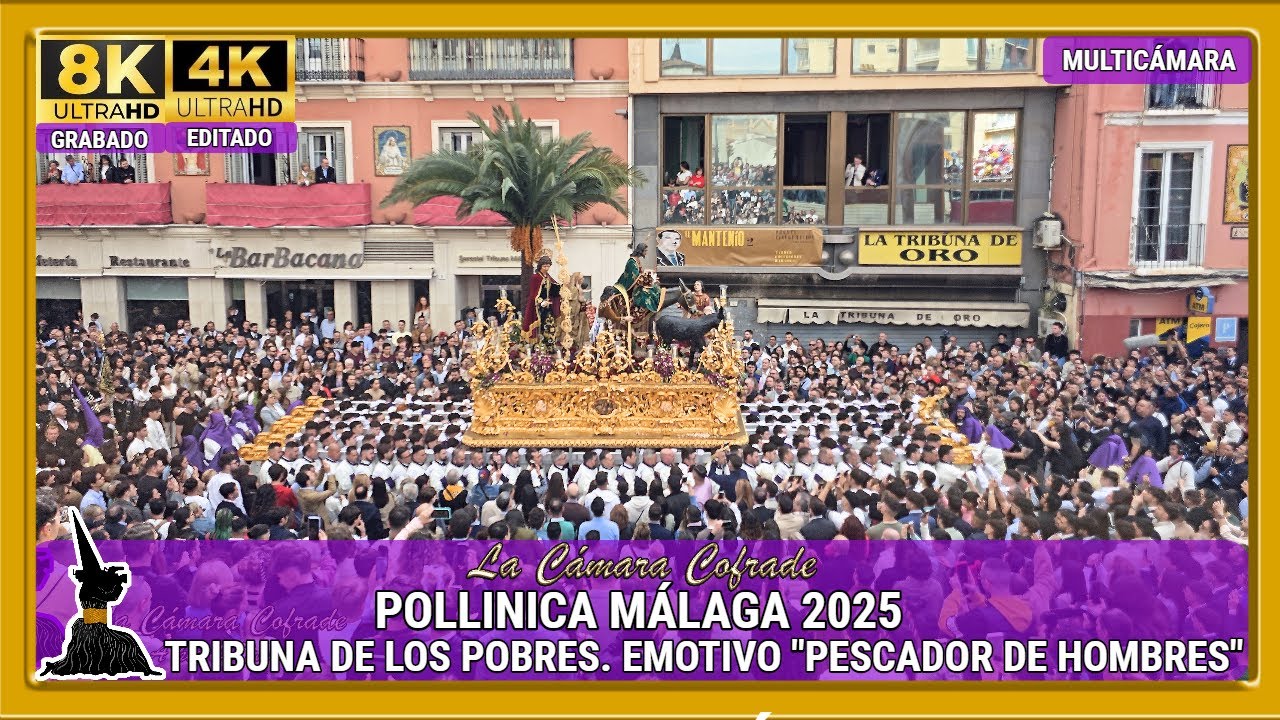 POLLINICA. EMOTIVO TRIBUNA DE LOS POBRES. PESCADOR DE HOMBRES. SEMANA SANTA MÁLAGA 2025. MULTICAM 4K