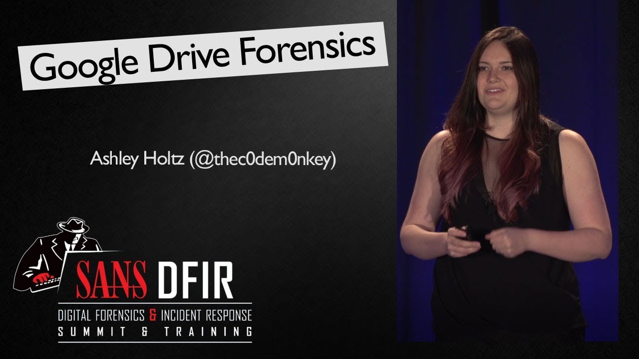 Google Drive Forensics - SANS Digital Forensics and Incident Response Summit 2017