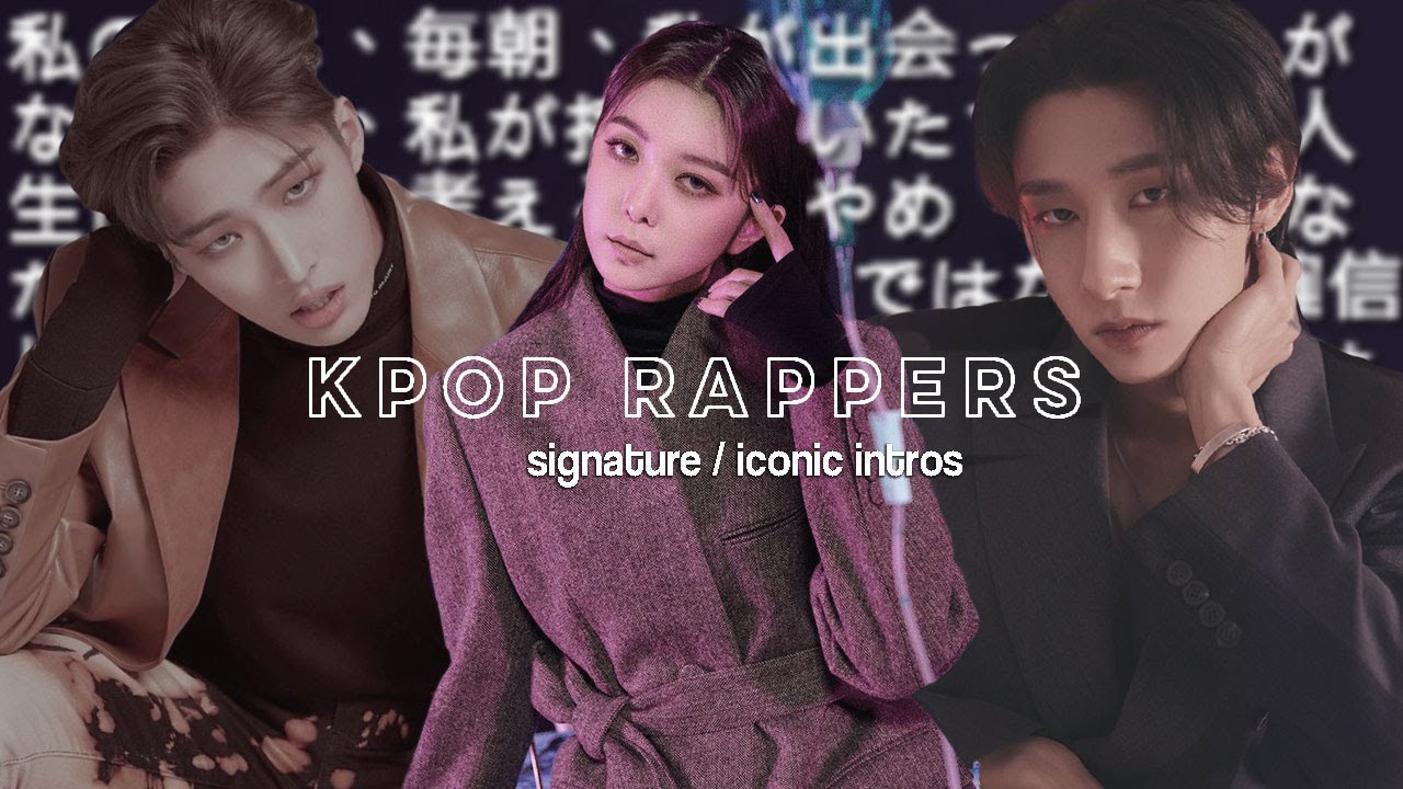kpop rappers signature / iconic intros