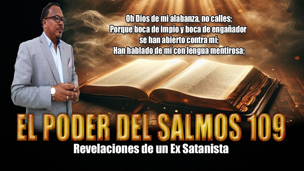 EL PODER DEL SALMOS 109  - REVELACIONES DE UN EX SATANISTA