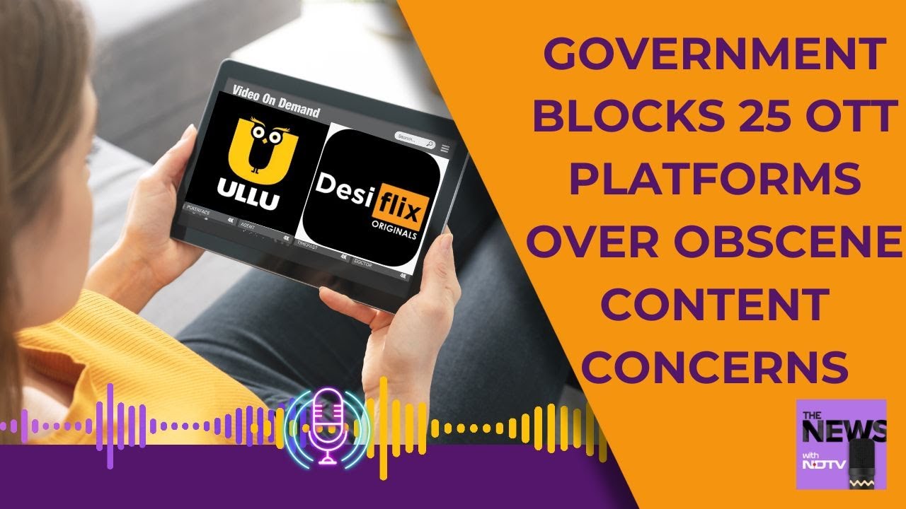 OTT Banned In India | ULLU App News | Government Blocks 25 OTT Platforms Over Obscene Content