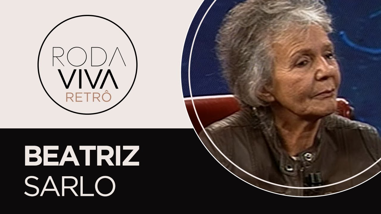 Roda Viva | Beatriz Sarlo | 2007