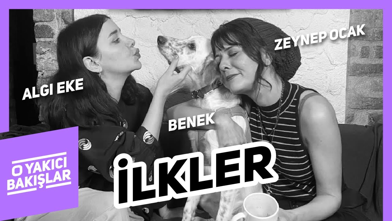 İlkler | O Yakıcı Bakışlar #18