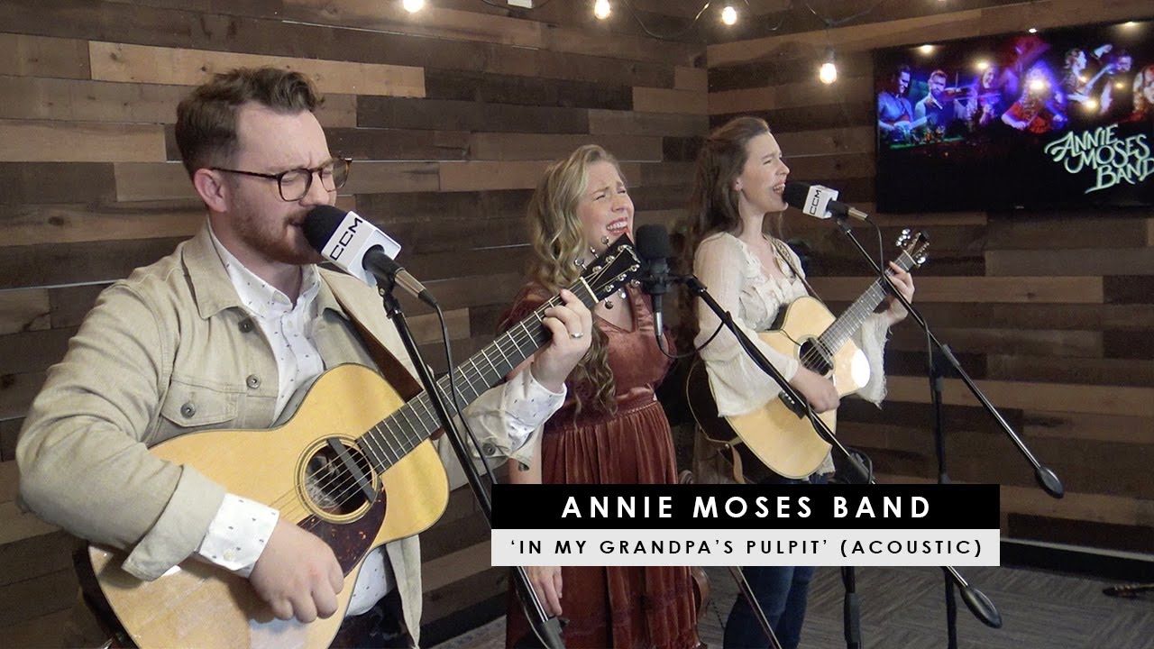 Annie Moses Band | 'In My Grandpa's Pulpit' (acoustic)