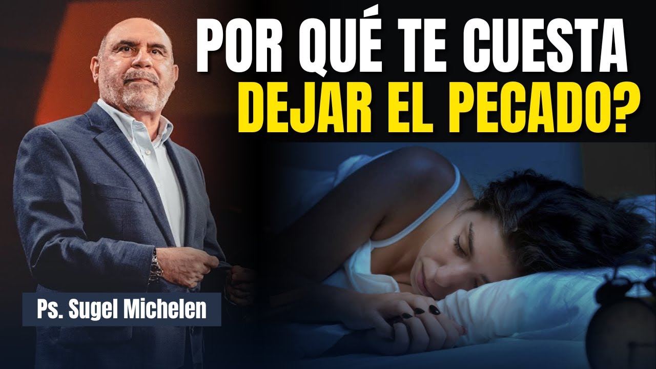 PORQUÉ TE CUESTA DEJAR EL PECADO? - Pastor Sugel Michelen
