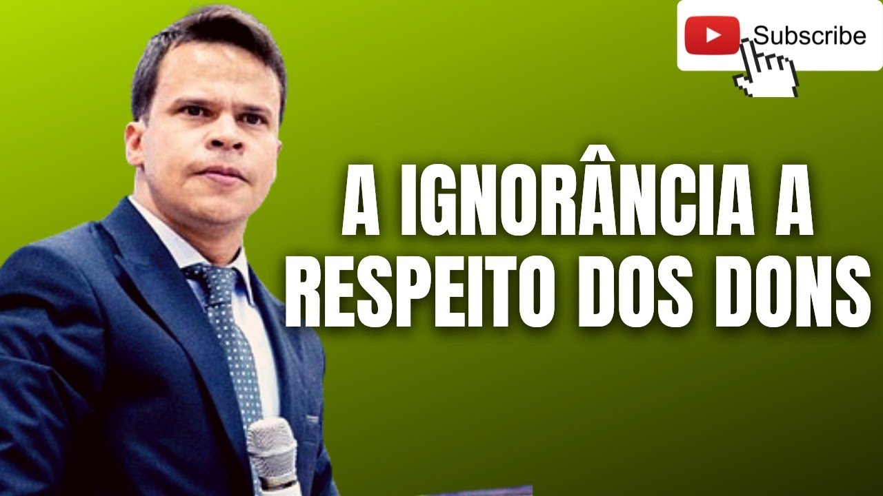 A IGNORÂNCIA A RESPEITO DOS DONS, MINISTROS QUE FALHAM