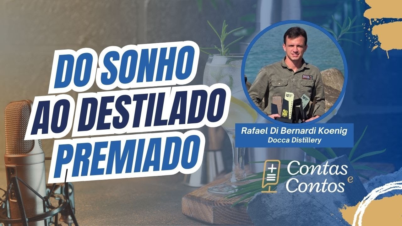 Contas e Contos - EP 32 - Do Sonho ao Destilado Premiado - Com Rafael Di Bernardi Koenig