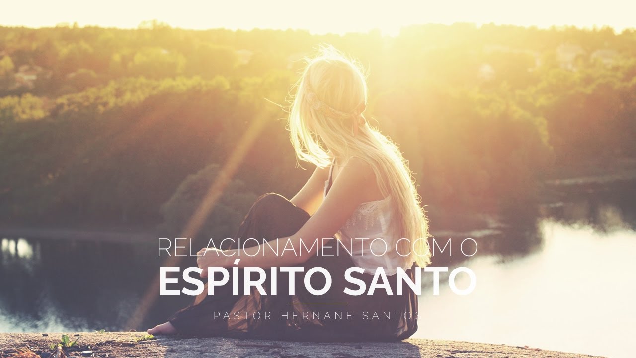 Relacionamento com o Espírito Santo - Pr. Hernane Santos