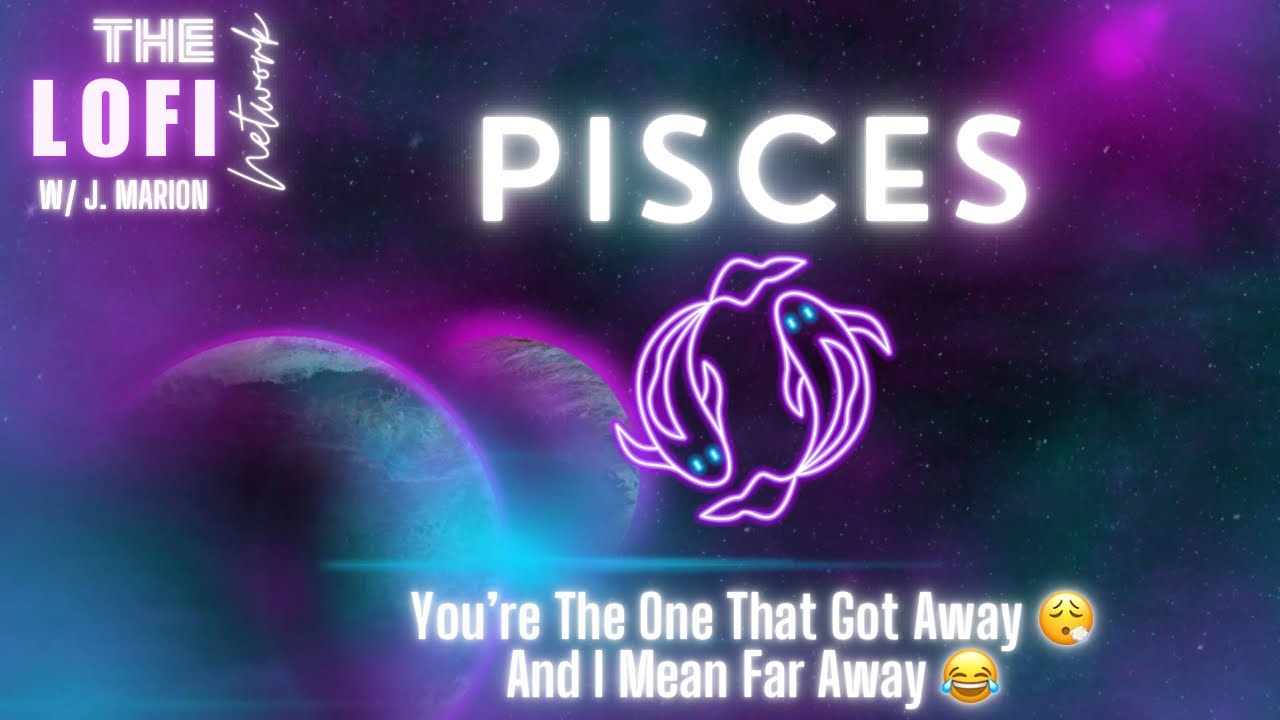 Pisces ♓️ You’re The One That Got Away 😮‍💨 And I Mean Far Away 😂