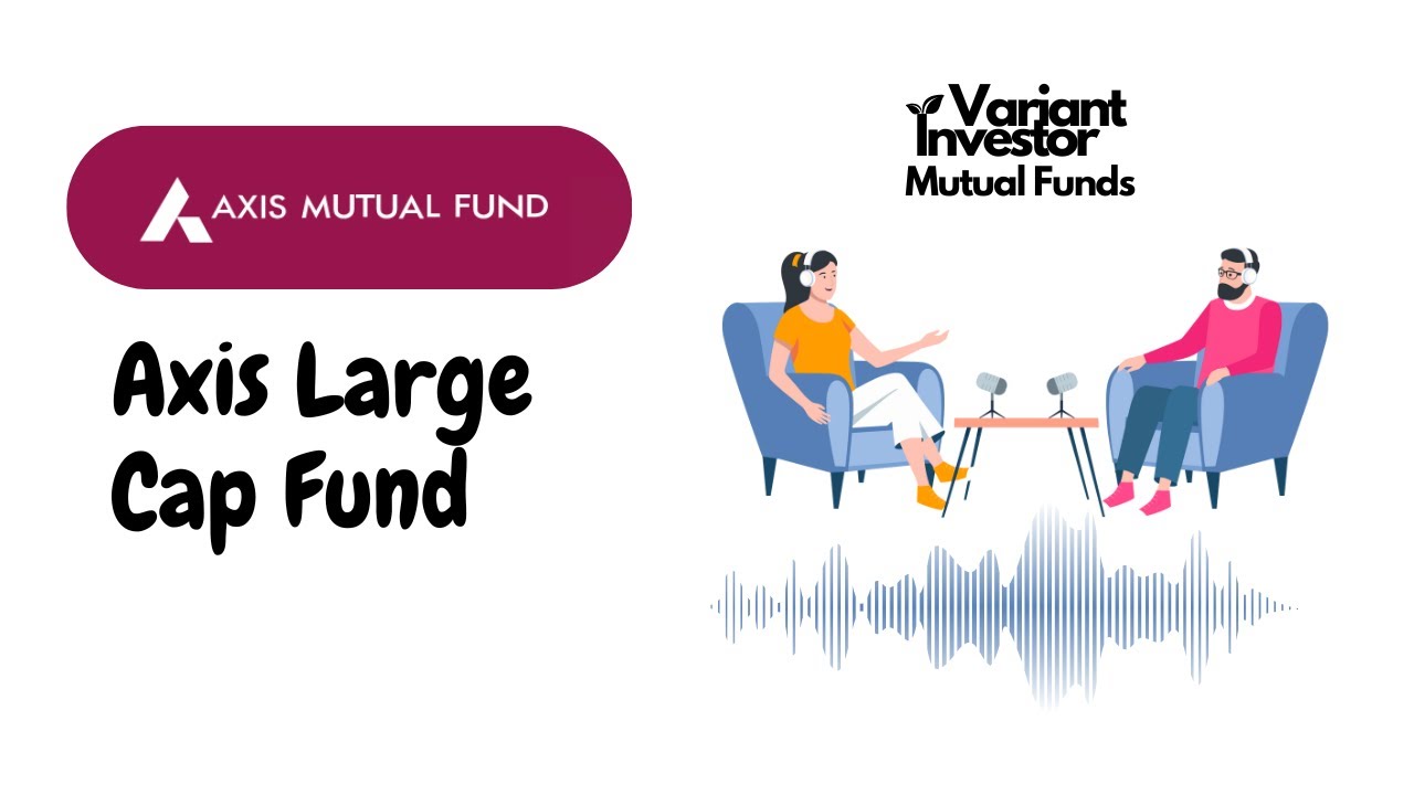 Axis Large Cap Fund Review 2025 | Is This Fund the Best Right Now? | Hindi Podcast by VariantInve...