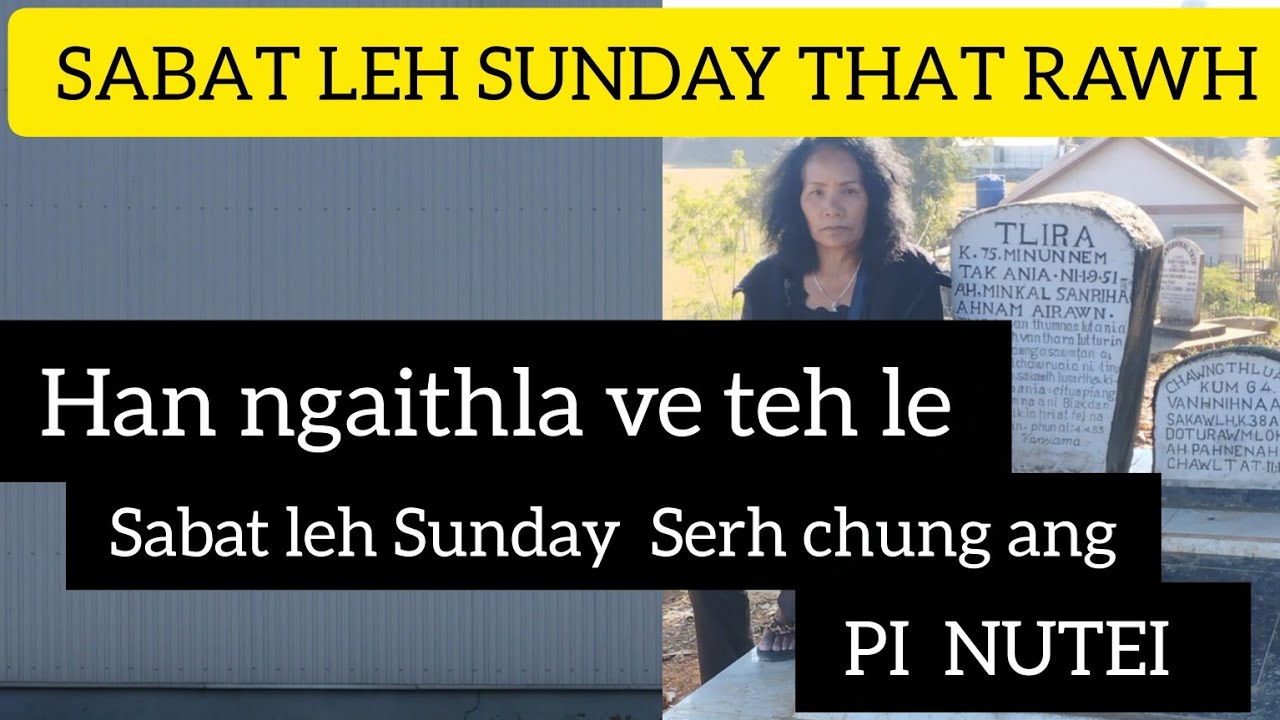 SABAT LEH SUNDAY THAT RAWH.ENGE I NGAIHDAN  LE PI NUTEI THUSAWI 