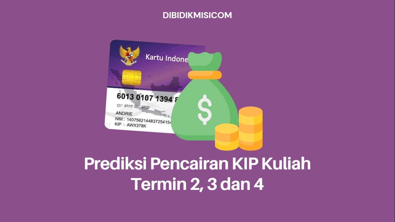 Prediksi Pencairan KIP Kuliah Termin 2, 3 dan 4