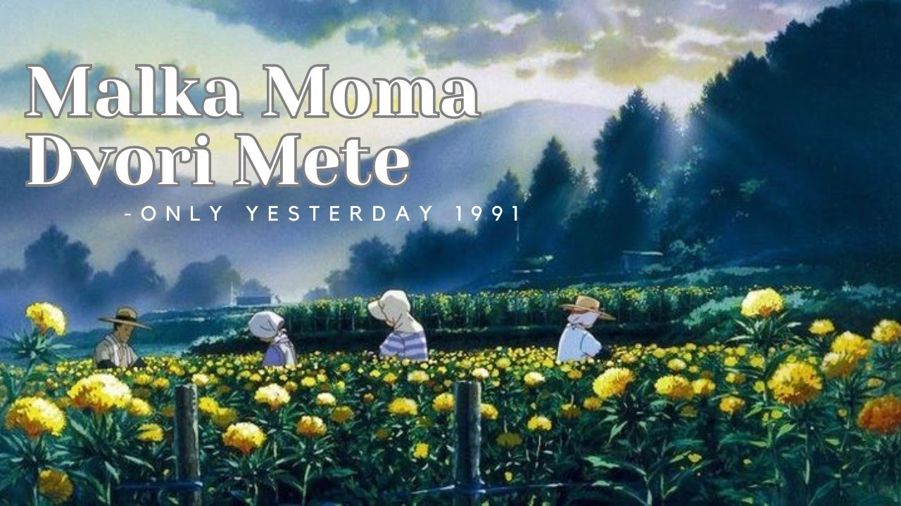 Malka Moma Dvori Mete - Only Yesterday