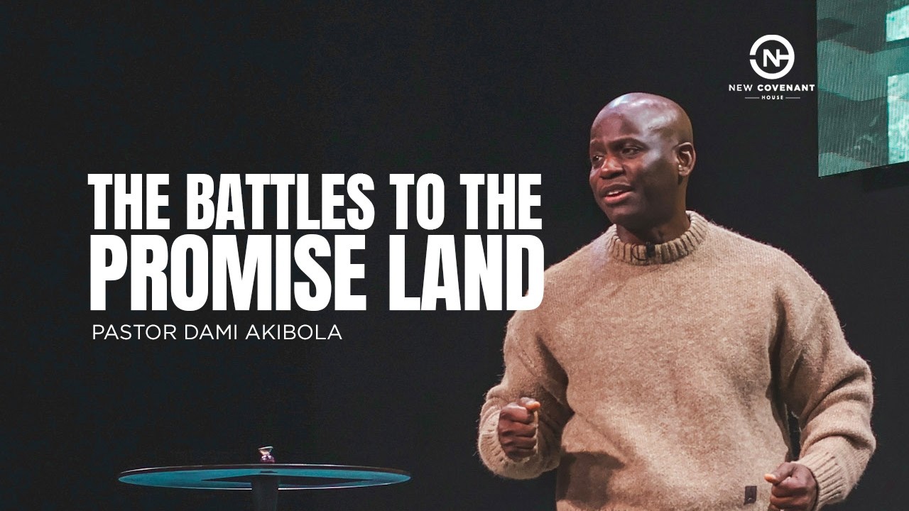 The Battles To The Promise Land || With Pastor Dami Akibola