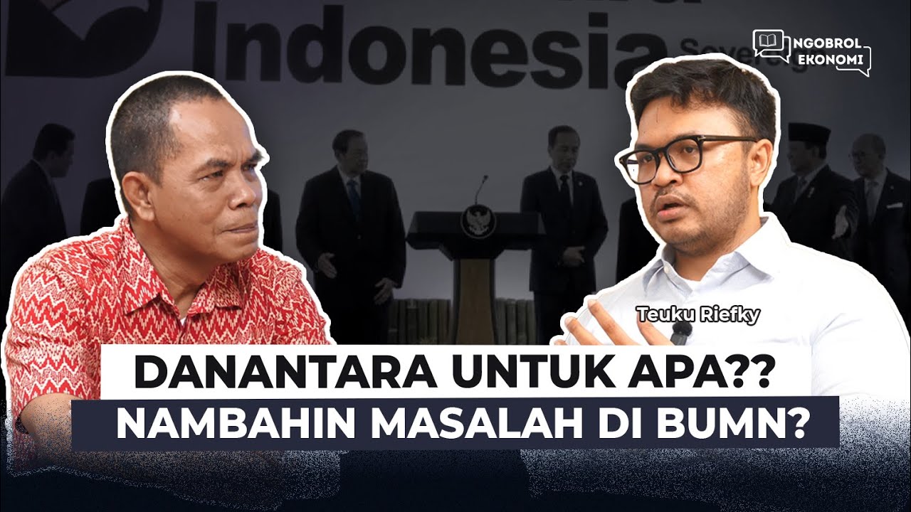 Danantara minim info, goal gak jelas, bisa selesaikan masalah BUMN? | Teuku Riefky #NgobrolEkonomi83