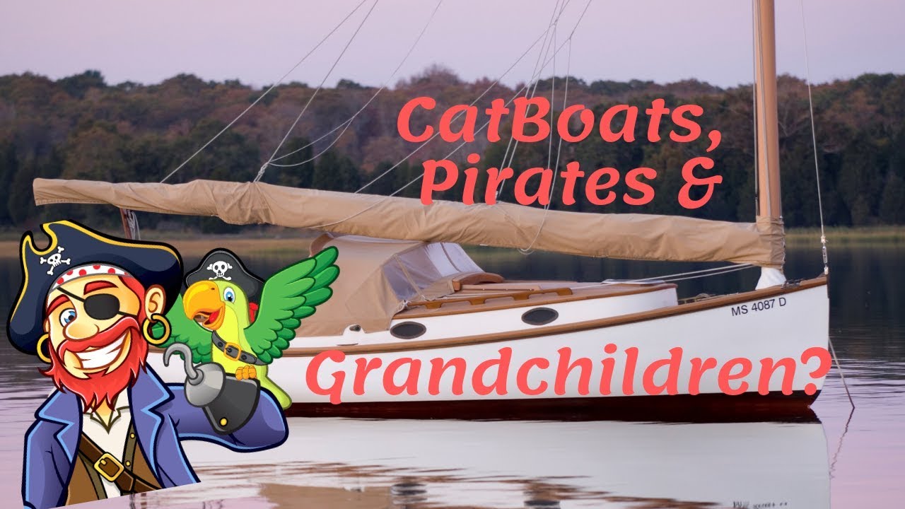 CATBOATS, PIRATES & GRANDCHILDREN - 2019! - Treasure X Marks the Spot!