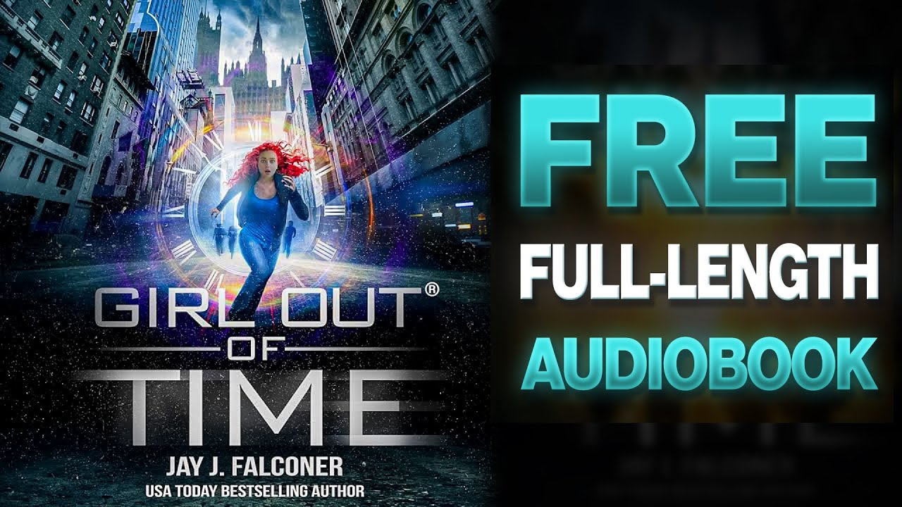 Girl Out of Time: Book 3 - Part 3 (Chapters 28-39)  Free Full Length Sci-Fi Audiobook