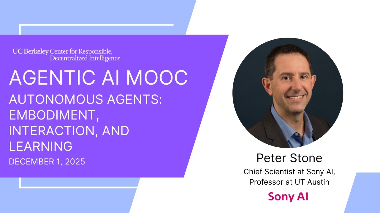 Agentic AI MOOC | UC Berkeley CS294-196 Fall 2025 | Autonomous Agents by Peter Stone