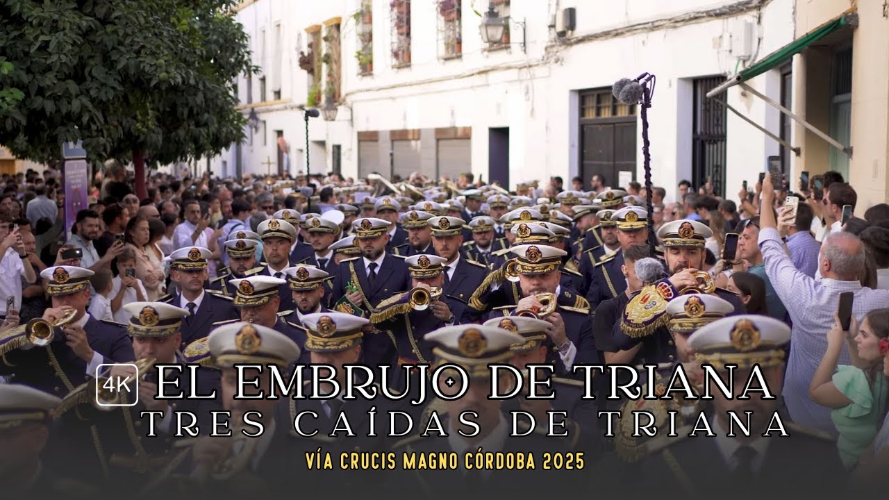 4K | EL EMBRUJO DE TRIANA | BANDA CCYTT TRES CAIDAS DE TRIANA | VÍA CRUCIS MAGNO CÓRDOBA 2025