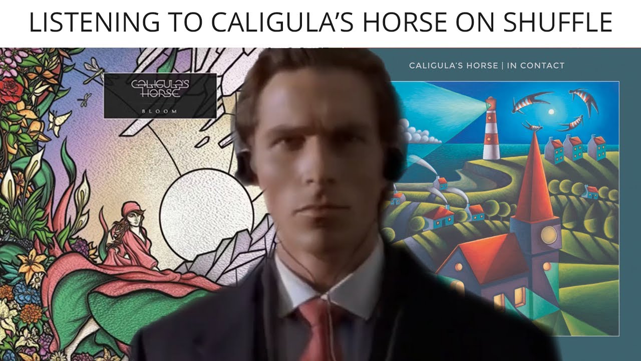 Listening To Caligula's Horse On Shuffle