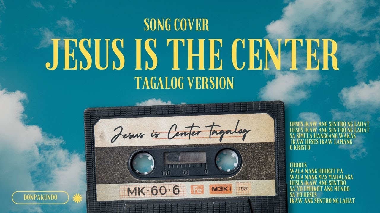 Jesus At The Center - Tagalog Version Worship with Lyrics