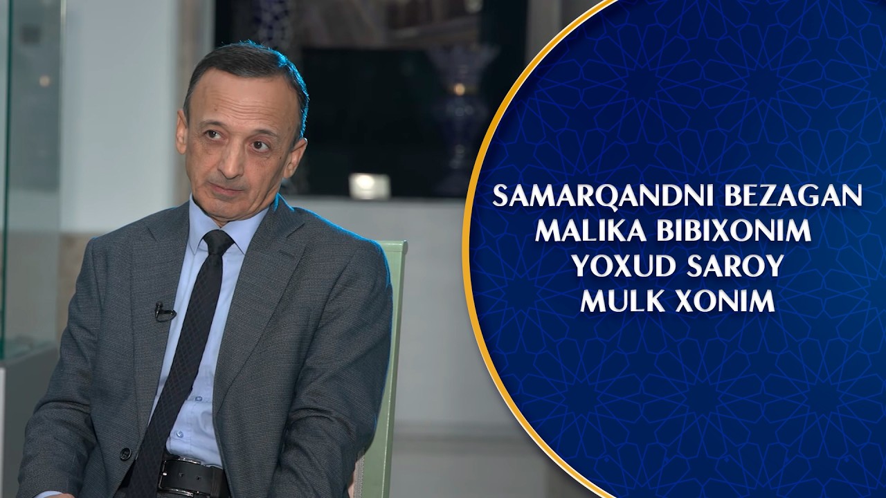Samarqandni bezagan malika Bibixonim yoxud Saroy Mulk Xonim I Qismat