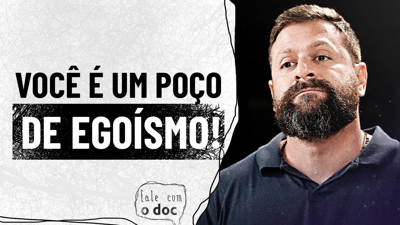 Como vencer o egoísmo e resolver grande parte dos seus problemas | Fale com o Doc Ep. 16